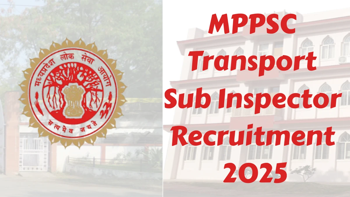 MPPSC Transport Sub Inspector Recruitment 2025 अधिसूचना जारी, 35 पदों के लिए ऑनलाइन आवेदन करें
