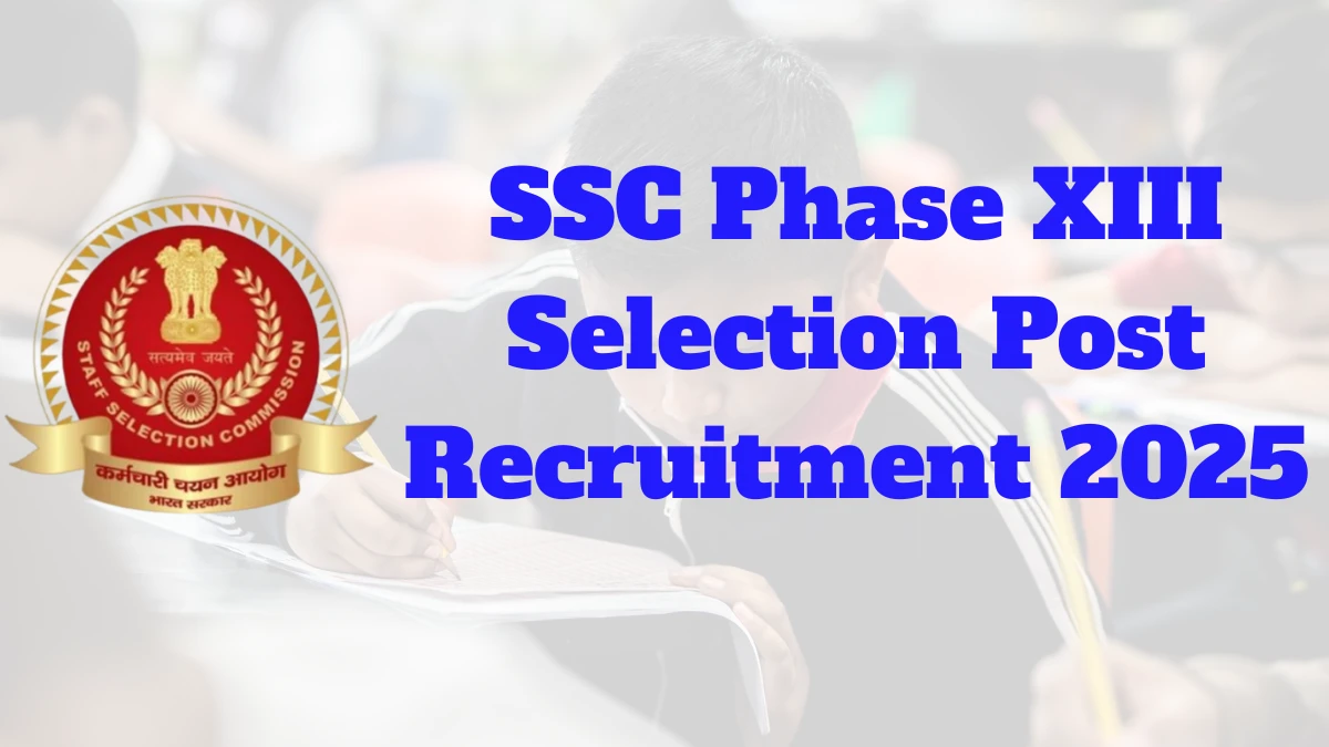 SSC Phase XIII Selection Post Recruitment 2025 Notification Out Apply Online for 2402 Posts