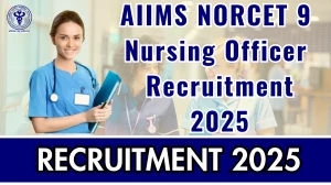 AIIMS NORCET 9 Nursing Officer Recruitment 2025 – 3500 Posts, Online Form Out at aiimsexams.ac.in AIIMS NORCET 9 Nursing Officer Recruitment 2025 – 3500 Posts, Online Form Out at aiimsexams.ac.in