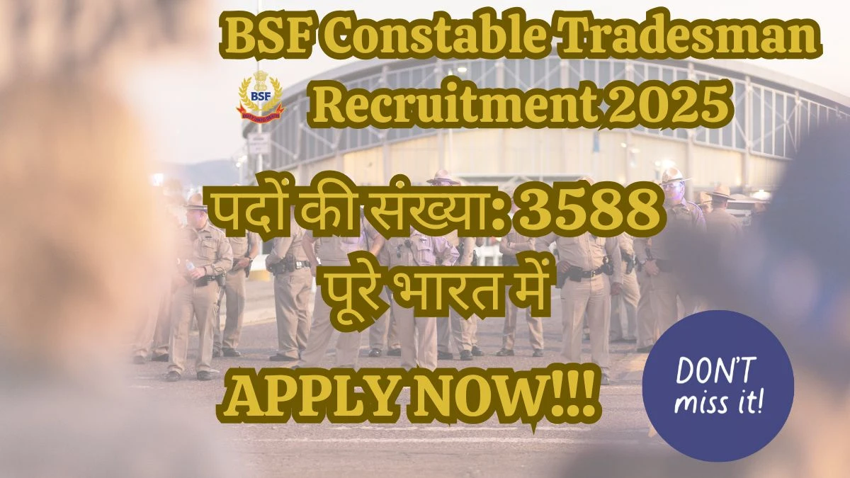 BSF Constable Tradesman Recruitment 2025 – 3588 Posts, Online Form Out at bsf.gov.in