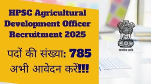 HPSC Agricultural Development Officer Recruitment 2025 – 785 Posts, Online Form Out at hpsc.gov.in