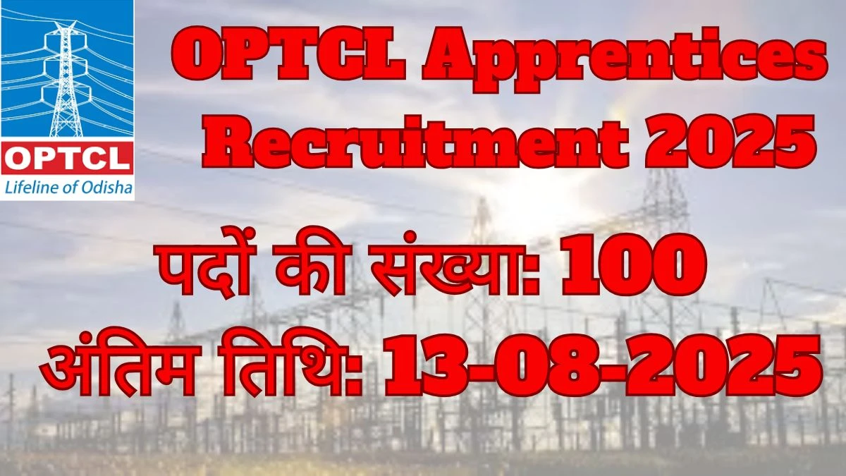 OPTCL Apprentices Recruitment 2025 – 100 Posts, Online Form Out at optcl.co.in OPTCL Apprentices Recruitment 2025 – 100 Posts, Online Form Out at optcl.co.in