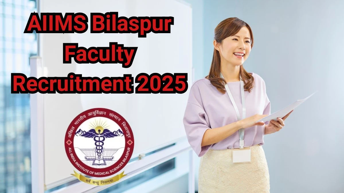 AIIMS Bilaspur Faculty Recruitment 2025 – 90 Posts, Online Form Out at aiimsbilaspur.edu.in