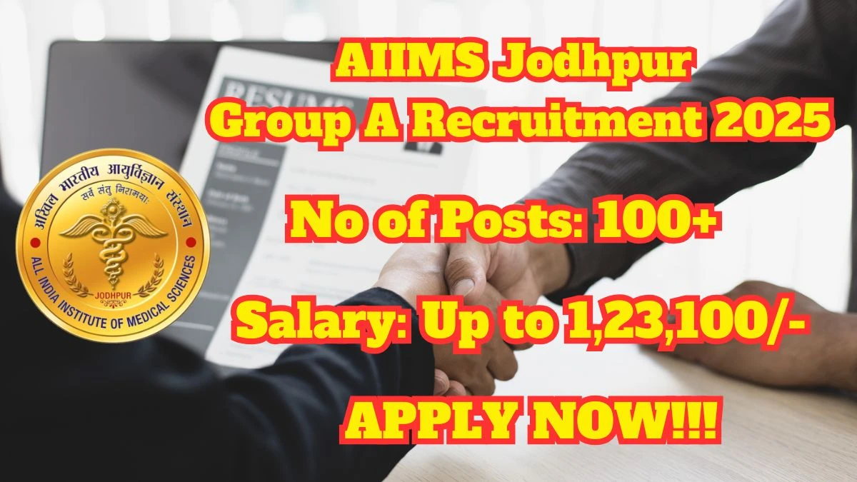 AIIMS Jodhpur Group A Recruitment 2025 – 109 Posts, Online Form Out at aiimsjodhpur.edu.in AIIMS Jodhpur Group A Recruitment 2025 – 109 Posts, Online Form Out at aiimsjodhpur.edu.in