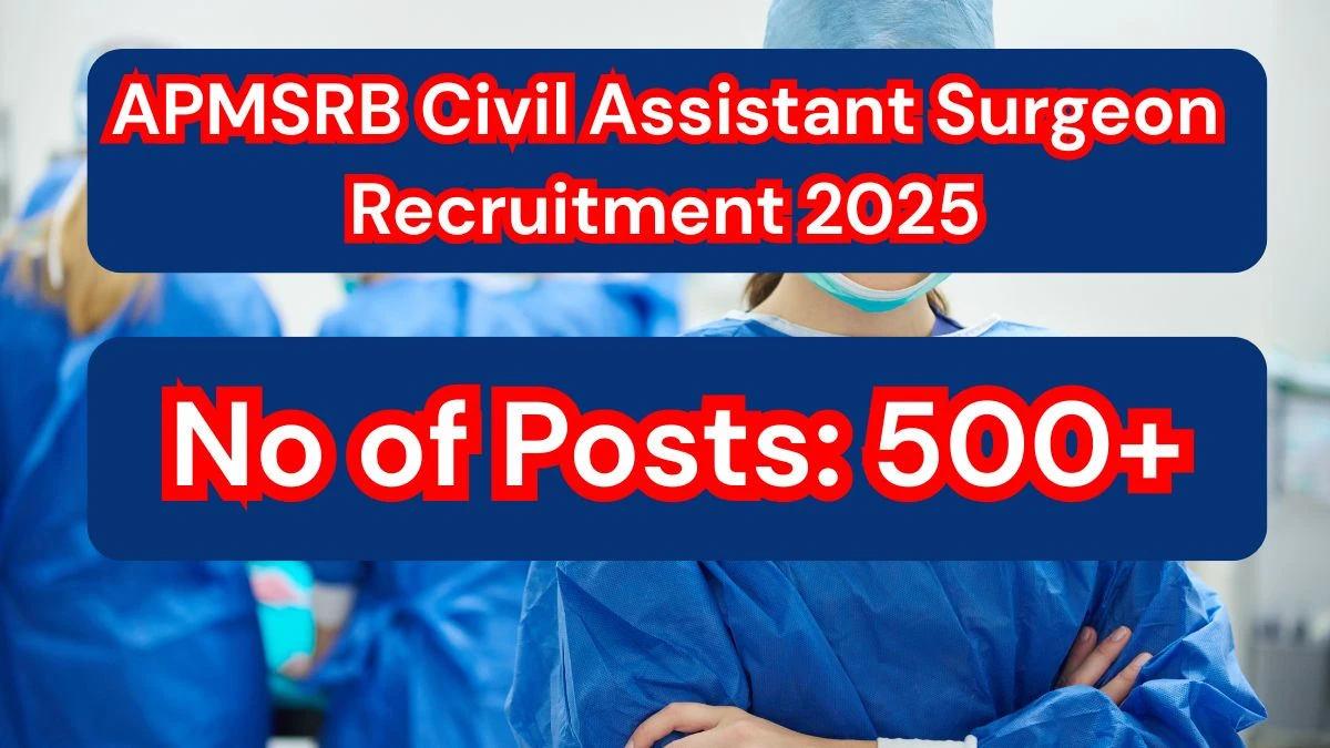 APMSRB Civil Assistant Surgeon Recruitment 2025 – 538 Posts, Online Form Out at apchfw.ap.gov.in