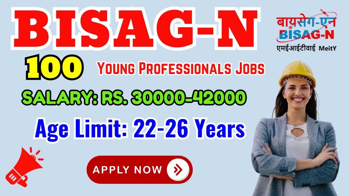 BISAG-N Young Professionals Recruitment 2025 - 100 Posts, Online Form Out at bisag-n.gov.in
