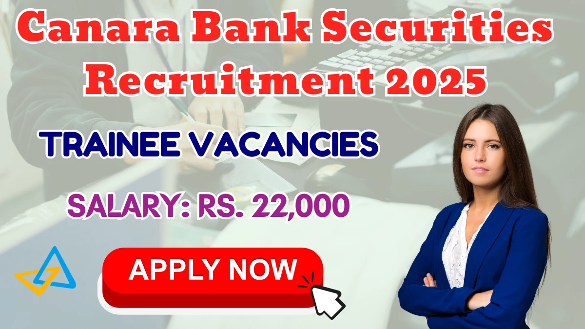 Canara Bank Securities Recruitment 2025 - Trainee Posts, Online Form Out at canmoney.in Canara Bank Securities Recruitment 2025 - Trainee Posts, Online Form Out at canmoney.in