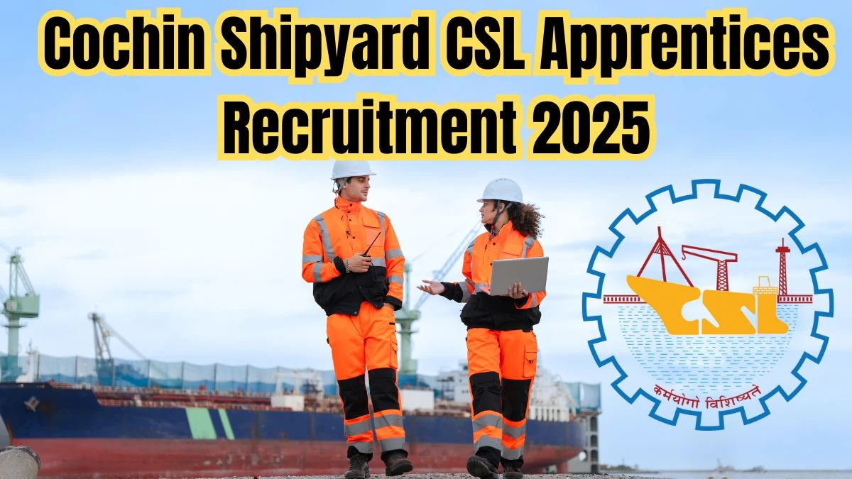 Cochin Shipyard CSL Apprentices Recruitment 2025 – 140 Posts, Online Form Out at cochinshipyard.in Cochin Shipyard CSL Apprentices Recruitment 2025 – 140 Posts, Online Form Out at cochinshipyard.in