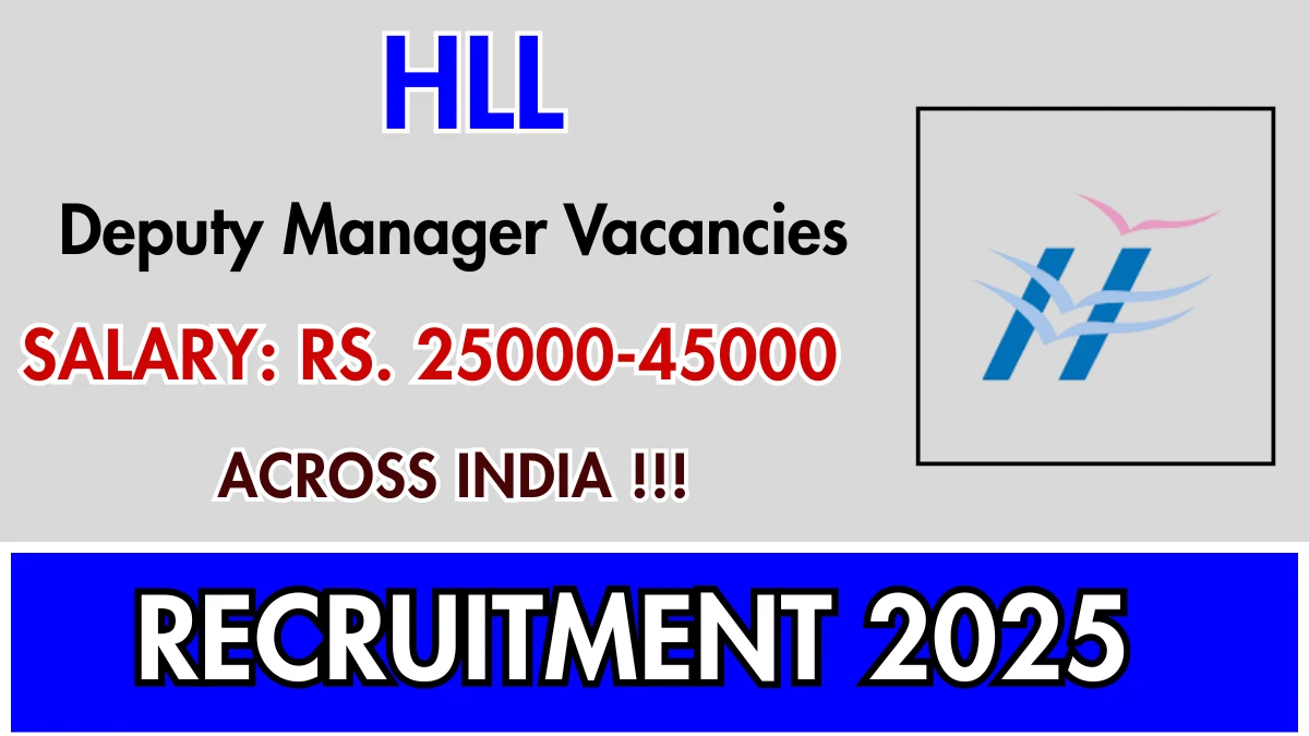 HLL Deputy Manager Recruitment 2025 - 24 Posts, Offline Form Out at lifecarehll.com