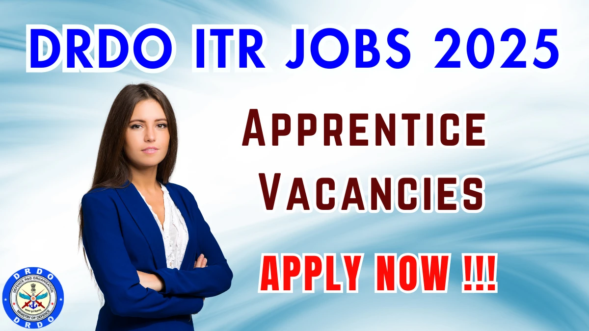 ITR DRDO Graduate Technician Apprentice Recruitment 2025 – 54 Posts, Online Form Out at drdo.gov.in