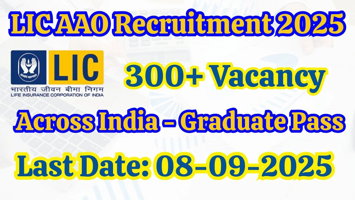 LIC AAO Recruitment 2025 – 350 Posts, Online Form Out at licindia.in LIC AAO Recruitment 2025 – 350 Posts, Online Form Out at licindia.in