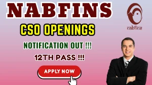 NABFINS CSO Recruitment 2025 – Customer Service Officer Posts, Online Form Out at nabfins.org