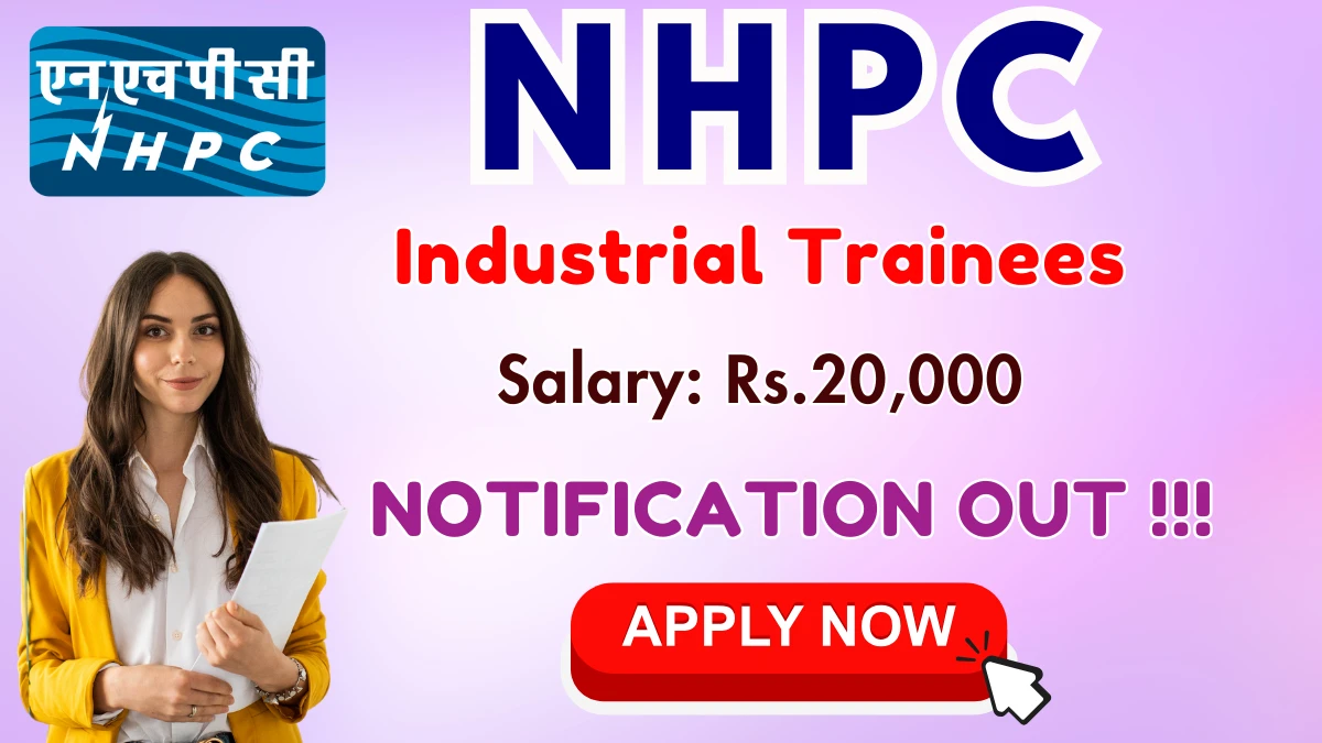 NHPC Industrial Trainees Recruitment 2025 - 20 Posts, Online Form Out at nhpcindia.com NHPC Industrial Trainees Recruitment 2025 - 20 Posts, Online Form Out at nhpcindia.com