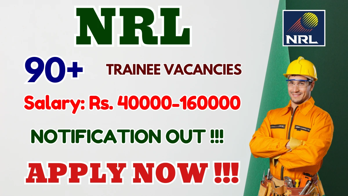NRL GET Recruitment 2025 - 98 Posts, Online Form Out at nrl.co.in