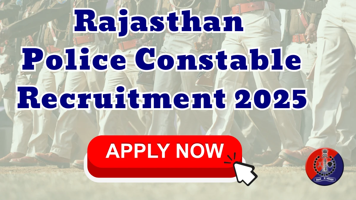 Rajasthan Police Constable Recruitment 2025 – 167 Posts, Online Form Out at police.rajasthan.gov.in