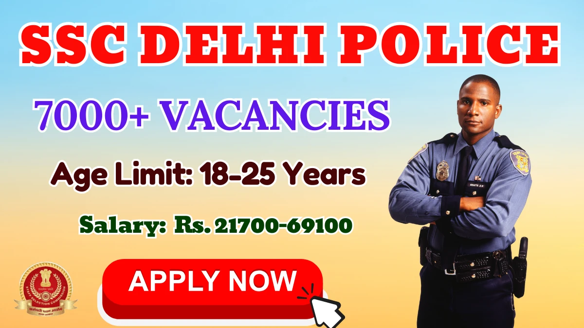 SSC Delhi Police Constable Recruitment 2025 - 7565 Posts, Online Form Out at ssc.gov.in