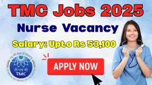 TMC Nurse Recruitment 2025 - 78 Posts, Online Form Out at tmc.gov.in