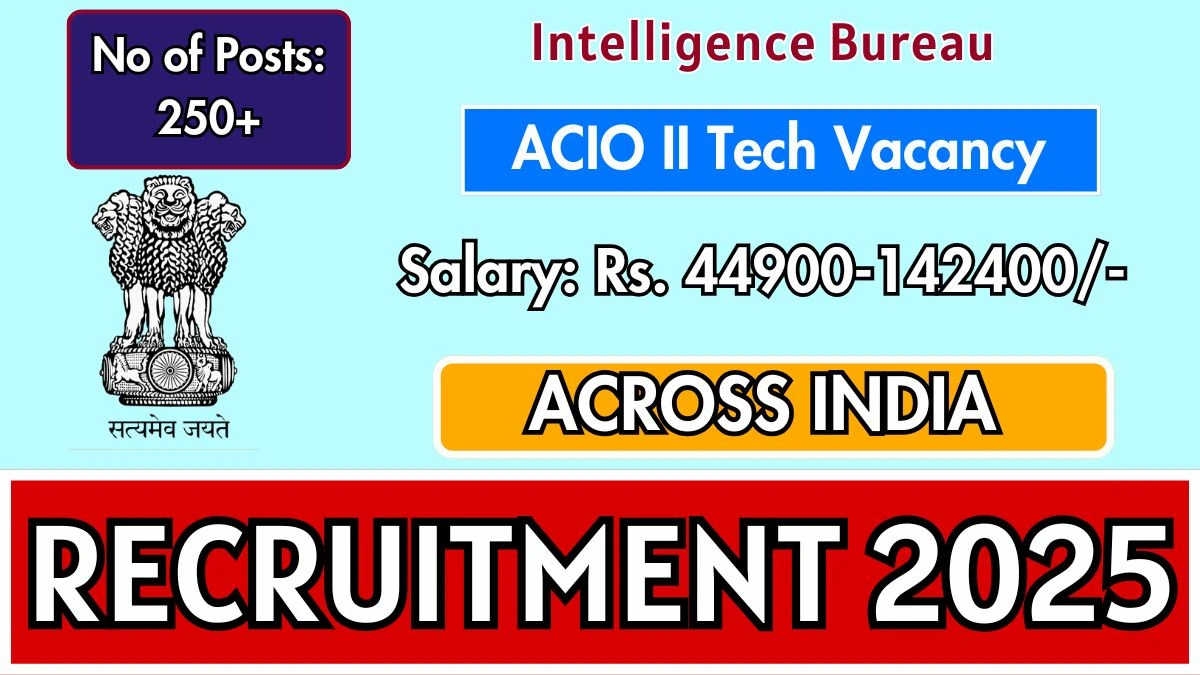 Intelligence Bureau ACIO II Tech Recruitment 2025 – 258 Posts, Online Form Out at mha.gov.in Intelligence Bureau ACIO II Tech Recruitment 2025 – 258 Posts, Online Form Out at mha.gov.in