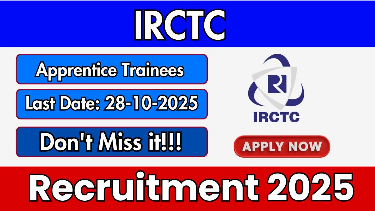 IRCTC Apprentice Trainees Recruitment 2025 - 45 Posts, Online Form Out at irctc.com