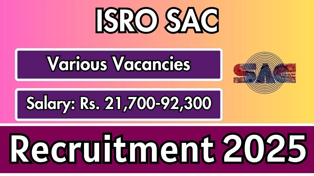 ISRO SAC Recruitment 2025 – 55 Posts, Online Form Out at isro.gov.in