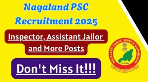 Nagaland PSC Recruitment 2025 – Inspector, Assistant Jailor and More Posts, Onli...