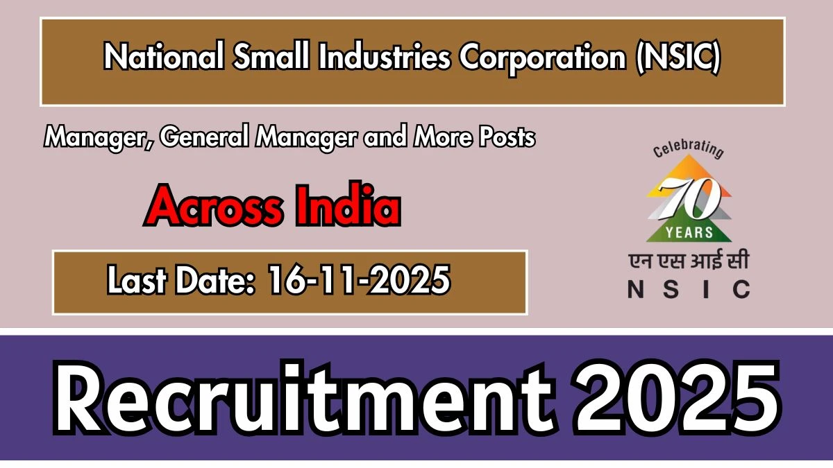 NSIC Recruitment 2025 - Manager, General Manager and More Posts, Online Form Out at nsic.co.in NSIC Recruitment 2025 - Manager, General Manager and More Posts, Online Form Out at nsic.co.in