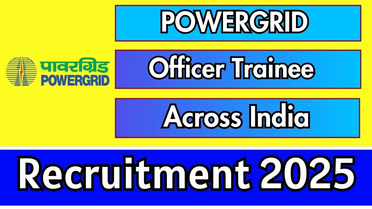POWERGRID Officer Trainee Recruitment 2025 – 07 Posts, Online Form Out at powergrid.in POWERGRID Officer Trainee Recruitment 2025 – 07 Posts, Online Form Out at powergrid.in