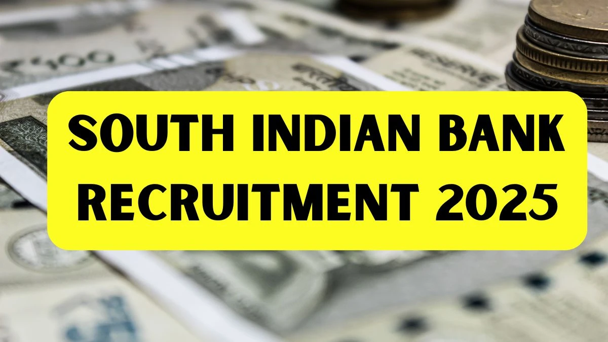 South Indian Bank Recruitment 2025 - Junior Officer Posts, Online Form Out at southindianbank.bank.in South Indian Bank Recruitment 2025 - Junior Officer Posts, Online Form Out at southindianbank.bank.in