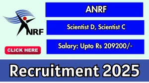 ANRF Recruitment 2025 Out, Apply Offline Scientist D, Scientist C 07 Vacancies