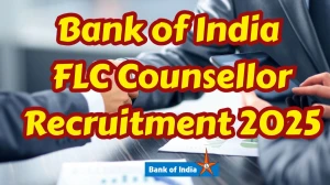 Bank of India FLC Counsellor Recruitment 2025 Notification PDF Out - Apply Offli...