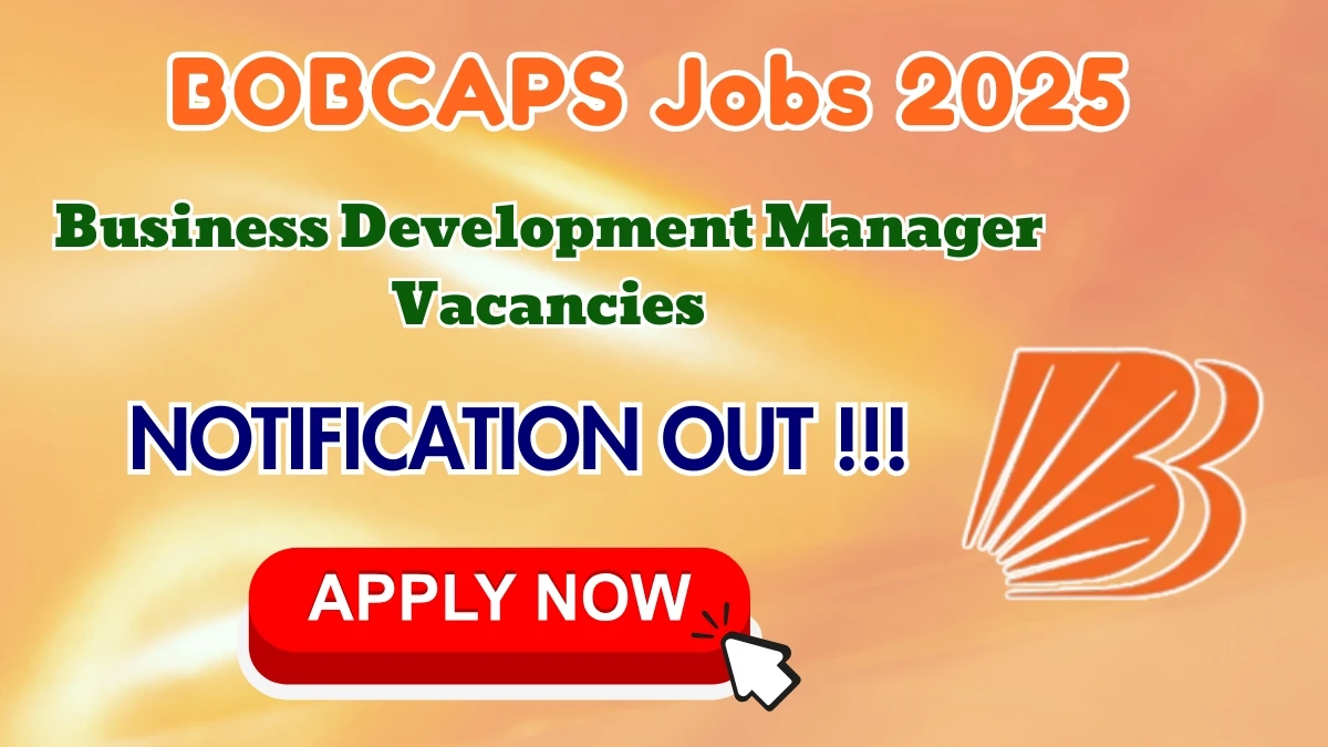 BOBCAPS Business Development Manager Recruitment 2025 Out, Apply Offline 110 Vacancies
