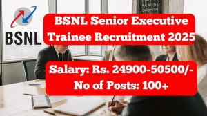 BSNL Senior Executive Trainee Recruitment 2025 Out, Apply Online 120 Vacancy