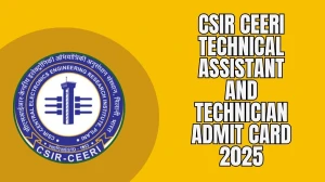 CSIR CEERI Technical Assistant and Technician Admit Card 2025 OUT: Download Hall...