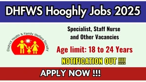 DHFWS Hooghly Specialist, Staff Nurse and Other Recruitment 2025 Out, Apply Onli...