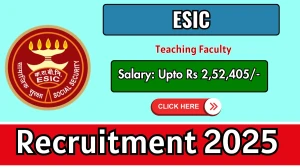 ESIC Recruitment 2025: Walk in for 68 Teaching Faculty Posts | Last Date, Eligib...