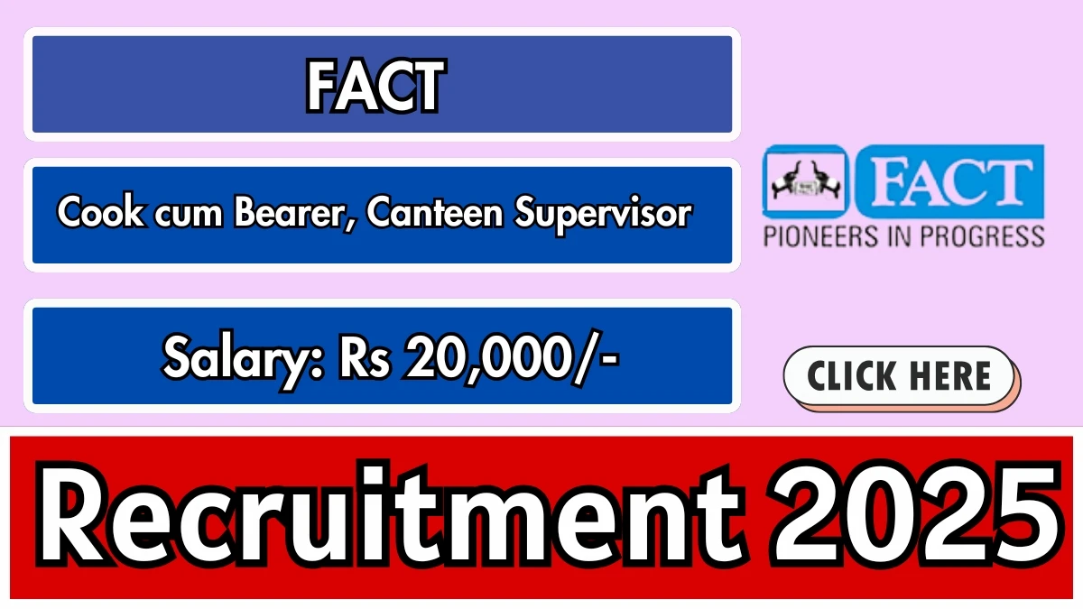 FACT Recruitment 2025 Out, Apply Online Cook cum Bearer, Canteen Supervisor Vacancies