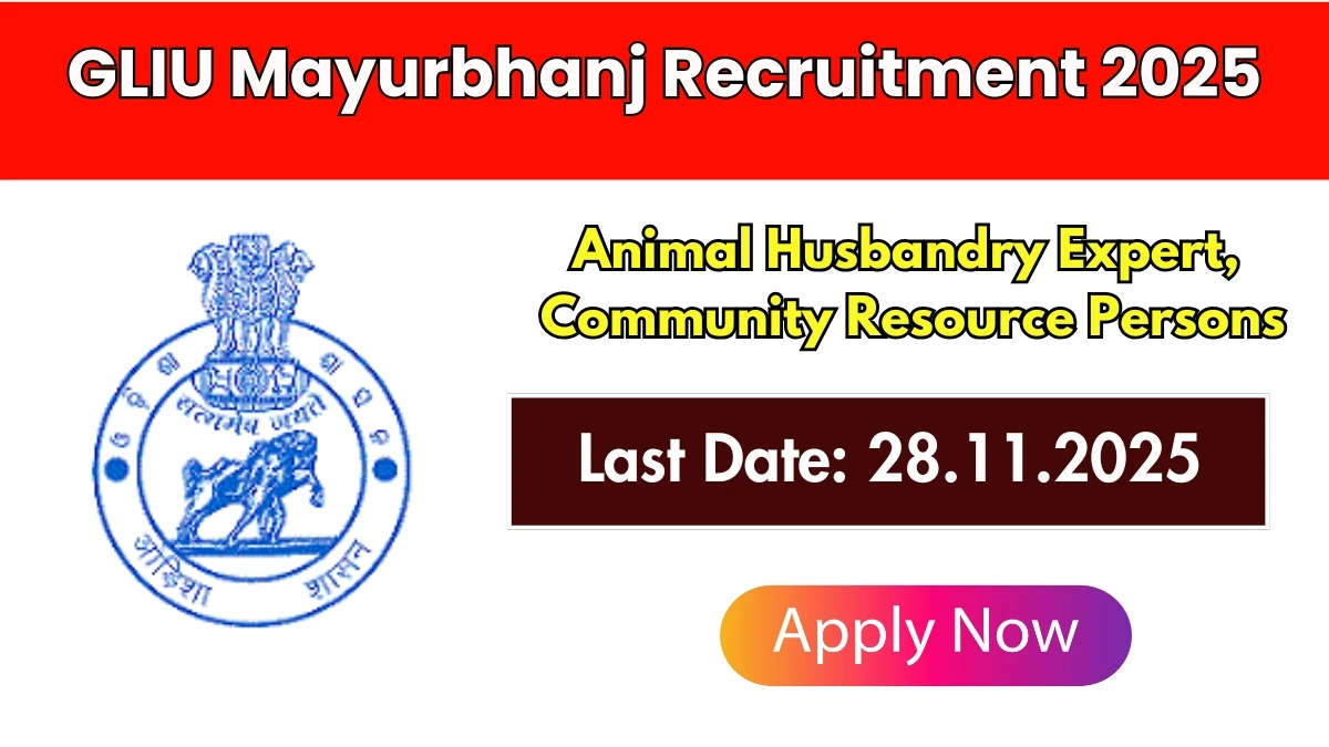GLIU Mayurbhanj Recruitment 2025 Notification PDF Out - Walk in for 09 Animal Husbandry Expert, Community Resource Persons Posts