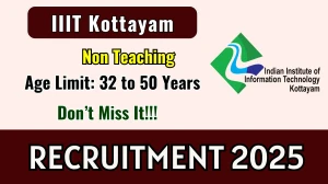 IIIT Kottayam Recruitment 2025: Apply Online for 13 Non Teaching Posts | Last Da...