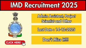 IMD Admin Assistant, Project Scientist and Other Recruitment 2025 Notification P...