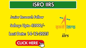ISRO IIRS Junior Research Fellow Recruitment 2025 Notification PDF Out - Apply O...