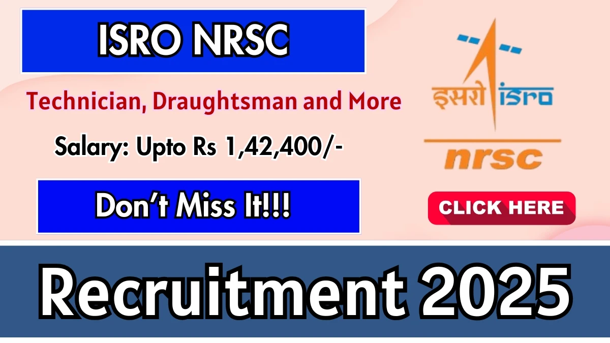 ISRO NRSC Recruitment 2025 Out, Apply Online Technician, Draughtsman and More 13 Vacancies
