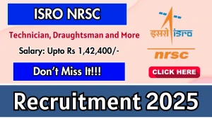 ISRO NRSC Recruitment 2025 Out, Apply Online Technician, Draughtsman and More 13...