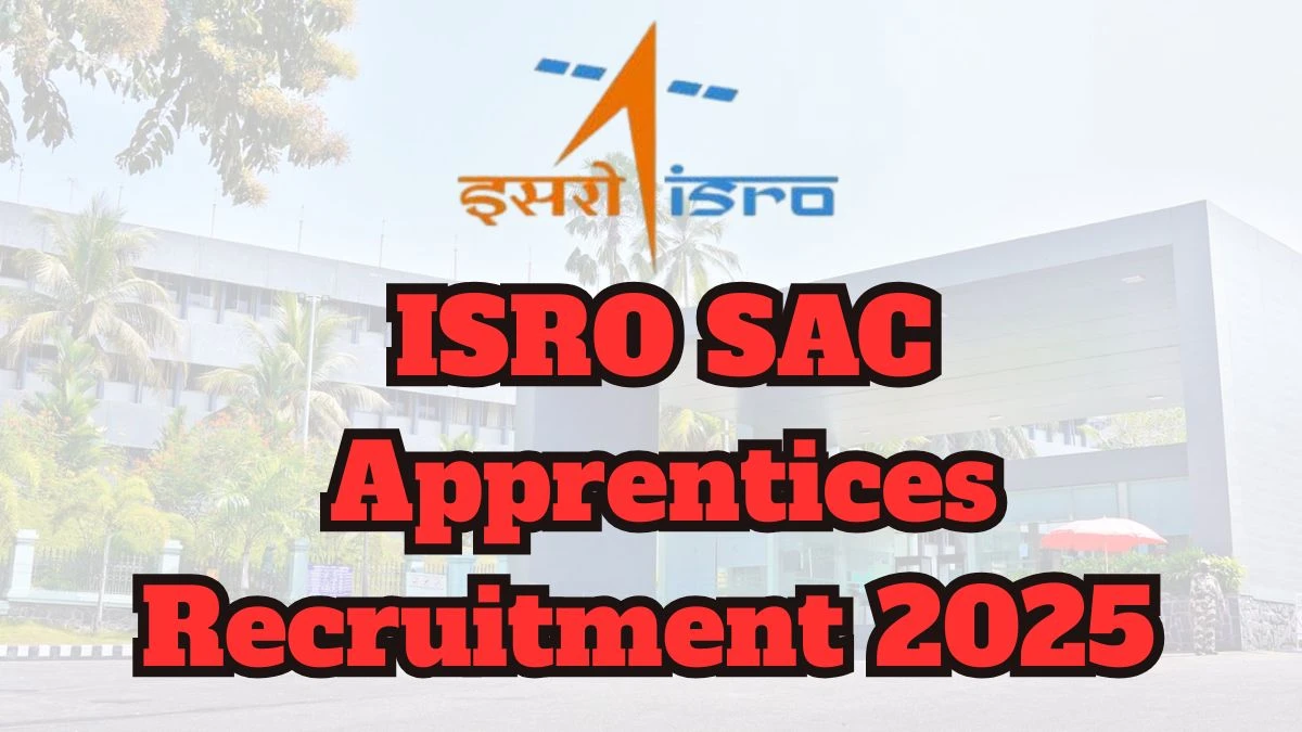 ISRO SAC Apprentices Recruitment 2025 Notification PDF Out - Apply Online