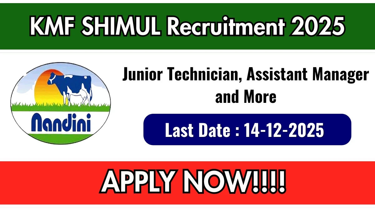 KMF SHIMUL Recruitment 2025 Notification PDF Out - Apply Online 194 Junior Technician, Assistant Manager and More Posts