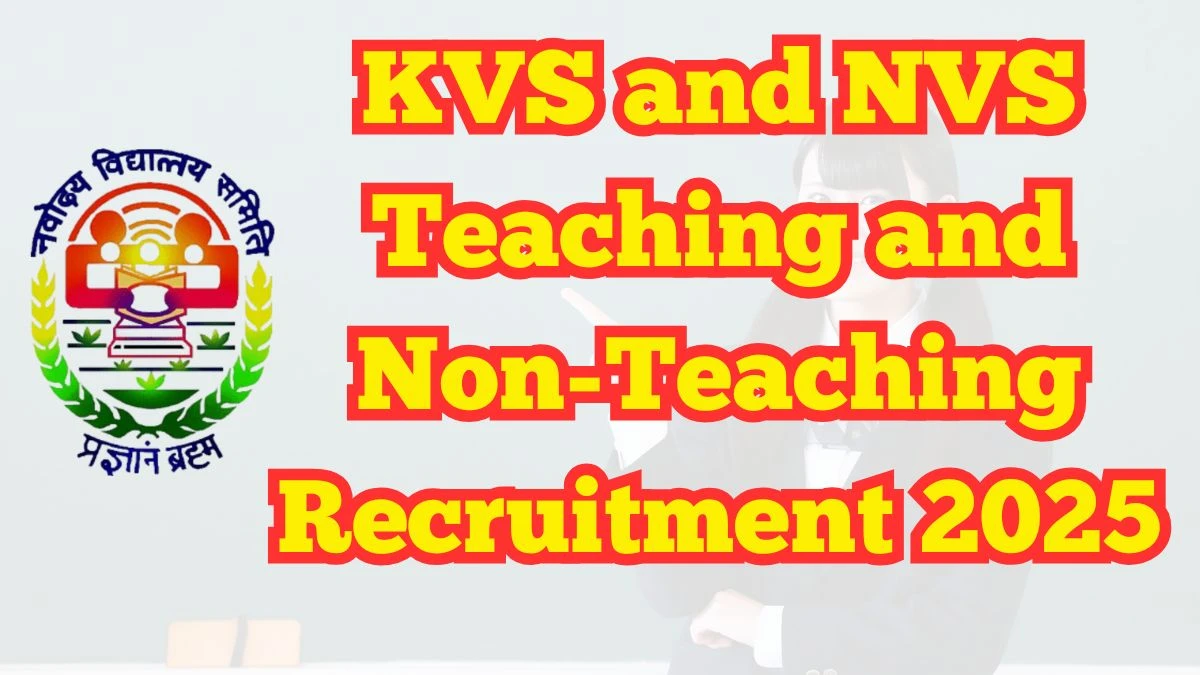 KVS and NVS Teaching and Non-Teaching Recruitment 2025 Short Notice Out
