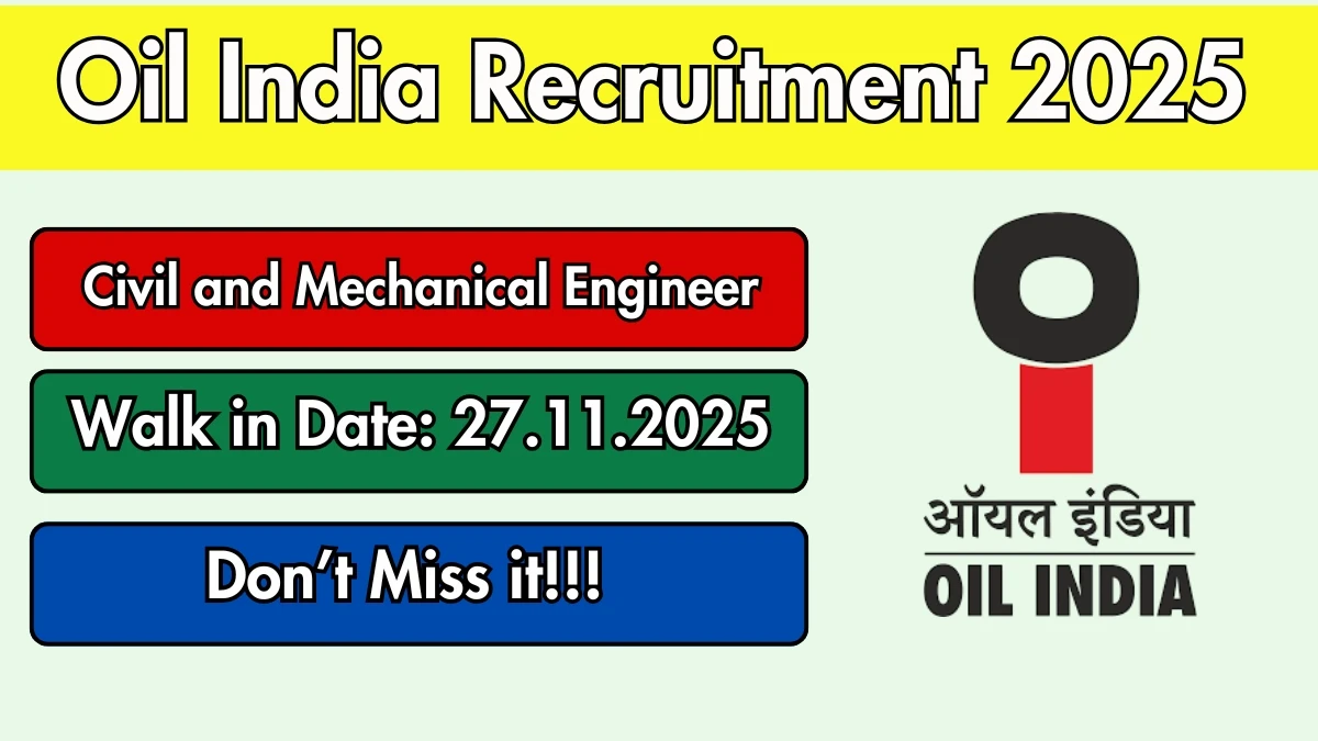 Oil India Recruitment 2025 Notification PDF Out - Walk in Civil and Mechanical Engineer 03 Posts