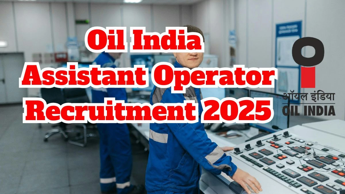 Oil India Assistant Operator Recruitment 2025 Notification PDF Out - Walk in for 10 Posts