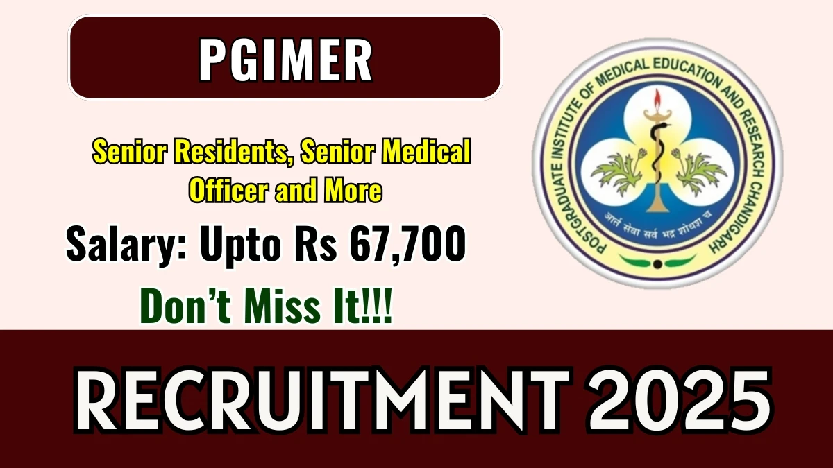 PGIMER Recruitment 2025 Out - Apply Online 151 Senior Residents, Senior Medical Officer and More Posts