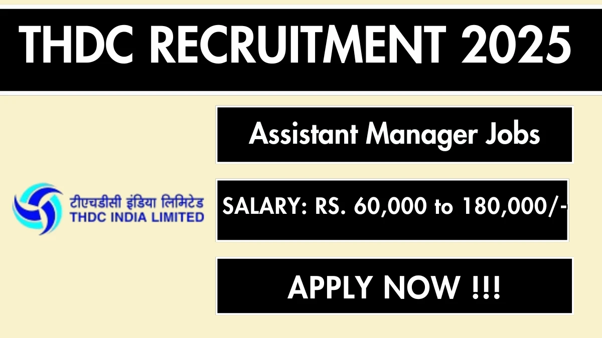 THDC Recruitment 2025 - Apply Online 40 Assistant Manager & Medical Officer Posts | Last Date 06 Dec