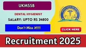 UKMSSB Recruitment 2025: Apply Online for 30 Dental Hygienist Posts | Last Date,...